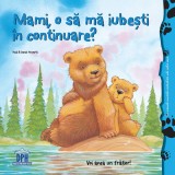 Mami, o sa ma iubesti in continuare? | Heidi Howarth, Didactica Publishing House