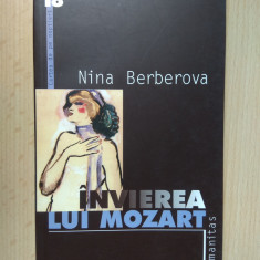 Nina Berberova - Invierea lui Mozart (stare impecabila)