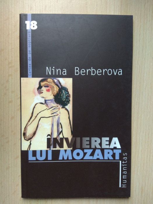 Nina Berberova - Invierea lui Mozart (stare impecabila)