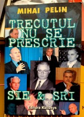 Trecutul nu se prescrie - Mihai Pelin
