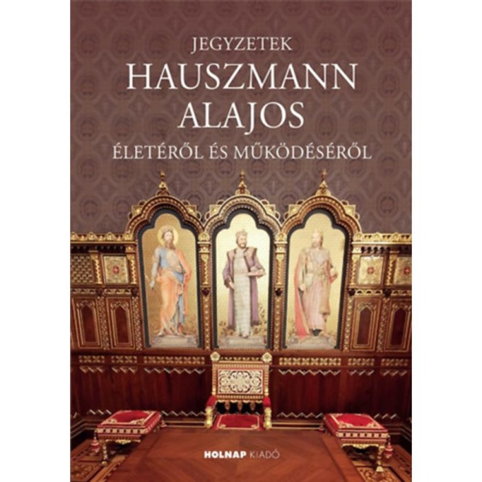 Jegyzetek Hauszmann Alajos &eacute;let&eacute;ről &eacute;s műk&ouml;d&eacute;s&eacute;ről - Seidl &Aacute;goston
