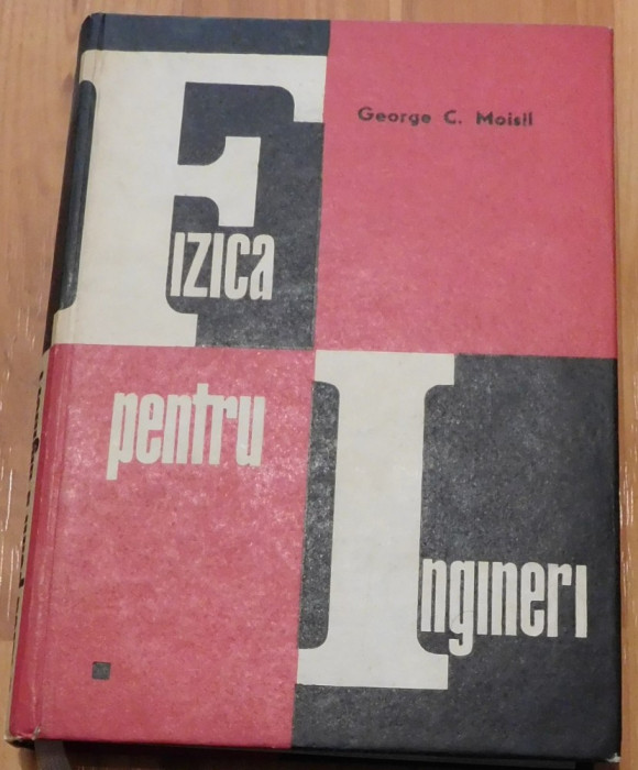 Fizica pentru ingineri de George C. Moisil (vol. 1)