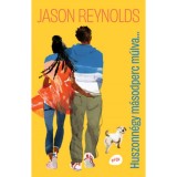 Huszonn&eacute;gy m&aacute;sodperc m&uacute;lva... - Jason Reynolds