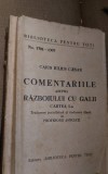 CAIUS IULIUS CAESAR COMENTARII ASUPRA RAZBOIULUI CU GALII BIBLIOTECA PENTRU TOTI NR1301 1303,13041305