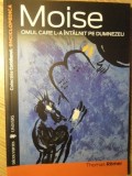 Moise Omul care l-a intalnit pe Dumnezeu - Thomas Romer, Editura Univers, 2007, Carte Crestinism