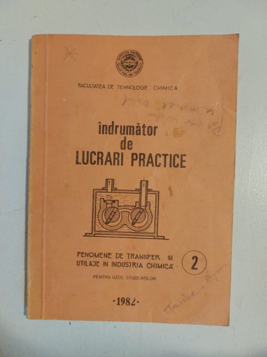 Indrumator de LUCRARI PRACTICE Fenomene de transfer si utilaje in industria chimica, Facultatea de Tehnologie chimica 1982
