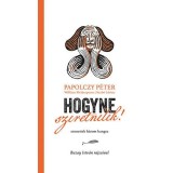Hogyne szeretn&eacute;lek! - Papolczy P&eacute;ter