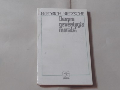 FRIDRICH NIETZSCHE - DESPRE GENEALOGIA MORALEI foto