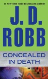 Carte: Concealed in Death, Seria In Death, Thriller Politist cu Locotenent Eve Dallas