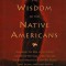 The Wisdom of the Native Americans: Including the Soul of an Indian and Other Writings of Ohiyesa and the Great Speeches of Red Jacket, Chief Joseph,