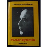 Constantin Mohanu - Victor Eftimiu - monografie (pref. Gelcu Maksutovici)