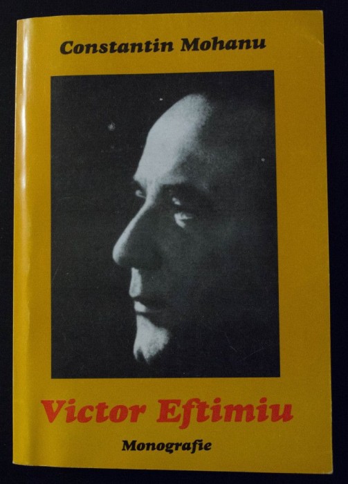 Constantin Mohanu - Victor Eftimiu - monografie (pref. Gelcu Maksutovici)