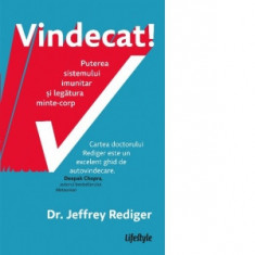 Vindecat! Puterea sistemului imunitar si legatura minte - corp - Jeffrey Rediger, Roxana Birsanu