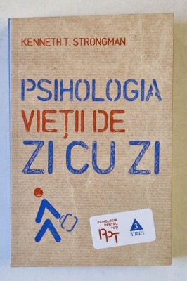 PSIHOLOGIA VIETII DE ZI CU ZI de KENNETH T. STRONGMAN , 2012 foto