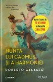 Cumpara ieftin Nunta lui Cadmus si a Harmoniei/Roberto Calasso, Litera