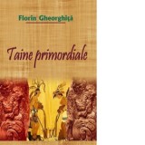 Taine primordiale - Florin Gheorghita