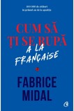 Cum sa ti se rupa &agrave; la fran&ccedil;aise - Curtea Veche