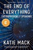 The End of Everything: (astrophysically Speaking)