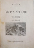 ISTORIA ARTELOR de D. BERCIU , VOL I : ORIENTUL , ARTA PREELENICA , ARTA ELENICA , ARTA ELENISTICA , 1947