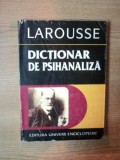 DICTIONAR DE PSIHANALIZA de LAROUSSE , Bucuresti 1997