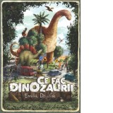 Ce fac dinozaurii - Emilia Dziubak