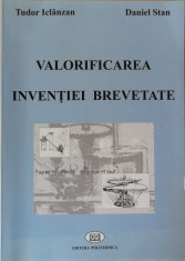 Valorificarea inventiei brevetate, Tudor Iclanzan, Daniel Stan, 2005 foto