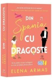 Din Spania cu dragoste &ndash; Elena Armas - Roman de dragoste