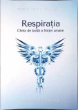 RESPIRATIA. CHEIA DE BOLTA A FIINTEI UMANE-MARIA IRINA IRIMESCU-347968