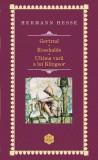 Gertrud / Rosshalde / Ultima vara a lui Klingsor - Hermann Hesse - Editura RAO
