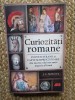 CURIOZITATI ROMANE , POVESTIRI STRANII SI FAPTE SURPRINZATOARE de J.C McKEOWN , 2021, 2026, All, Brosata