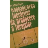 P. MANISOR - MECANIZAREA LUCRARILOR DE PRODUCERE A FURAJELOR (1982)