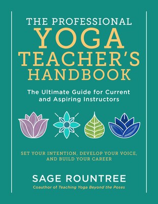 The Professional Yoga Teacher&amp;#039;s Handbook: The Ultimate Guide for Current and Aspiring Instructors--Set Your Intention, Develop Your Voice, and Build Y foto