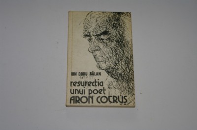 Resurectia unui poet Aron Cotrus - Ion Dodu Balan foto