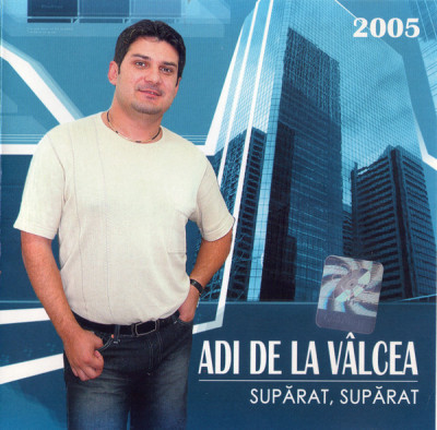 CD Adi De La V&amp;acirc;lcea &amp;ndash; Supărat, Supărat, original foto