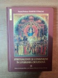 SPIRITUALITATE SI COMUNIUNE IN LITURGHIA ORTODOXA , ed. a II a de DUMITRU STANILOAE , Bucuresti , 2004 , EDITIE CARTONATA