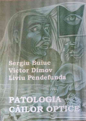 PATOLOGIA CAILOR OPTICE-SERGIU BUIUC, VICTOR DIMOV, LIVIU PENDEFUNDA foto