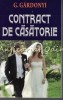 Contract de Casatorie - G. Gardonyi, Editura Orizonturi, 2015, 333 pagini, Roman