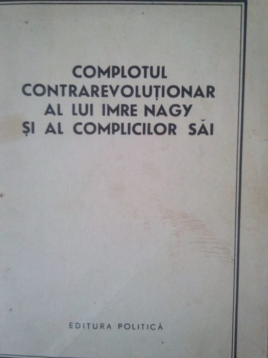 Complotul contrarevolutionar al lui Imre Nagy si al complicilor sai (editia 1959)