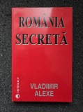 ROMANIA SECRETA - Vladimir Alexe