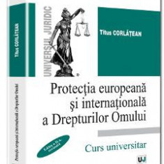 Protectia europeana si internationala a drepturilor omului Ed.2 - Titus Corlatean