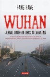 Wuhan. Jurnal dintr-un oraș &icirc;n carantină - Fang Fang - Editura Polirom