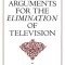 Four Arguments for the Elimination of Television