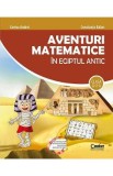 Aventuri matematice in Egiptul antic - Clasa 2 - Corina Andrei, Constanta Balan
