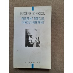 PREZENT TRECUT, TRECUT PREZENT - EUGENE IONESCO