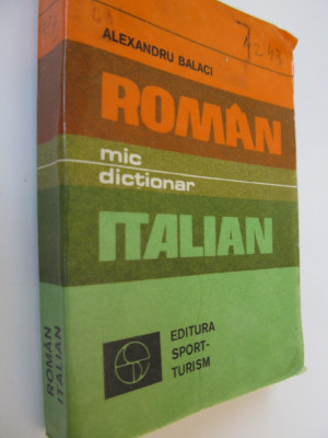 Mic dictionar Roman Italian - Alexandru Balaci foto