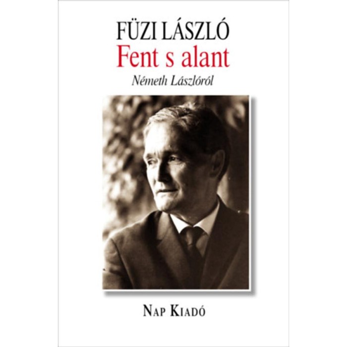 Fent s alant - N&eacute;meth L&aacute;szl&oacute;r&oacute;l - F&uuml;zi L&aacute;szl&oacute;