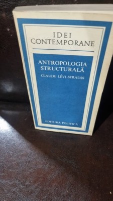 ANTROPOLOGIA STRUCTURALA - CLAUDE LEVI STRAUSS foto