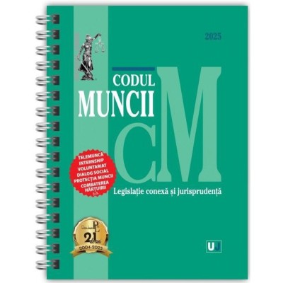 Codul muncii. Legislatie conexa si jurisprudenta 2025. Editie spiralata, tiparita pe hartie alba foto