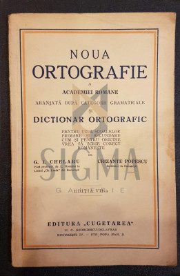 CHELARU G. I. (Profesor) si POPESCU CRIZANTE (Institutor), NOUA ORTOGRAFIE A ACADEMIEI ROMANE, 1939, Bucuresti foto