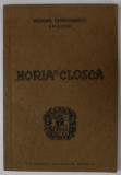 HORIA SI CLOSCA de EPISCOP ROMAN CIOROGARIU , INTAMPLAREA HORII SI CLOSCHII PE A 1784 -1785 DESCISA INTR- O CARTE UNGUREASCA TIPARITA , 1931